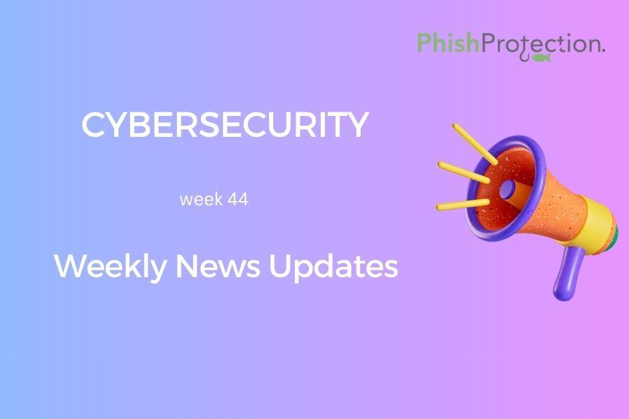 Cybersecurity Updates For The Week 44