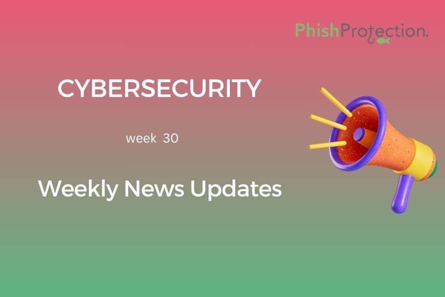Cybersecurity Updates For The Week 30 of 2021