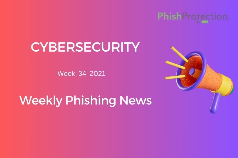 Cybersecurity Updates For The Week 34 of 2021