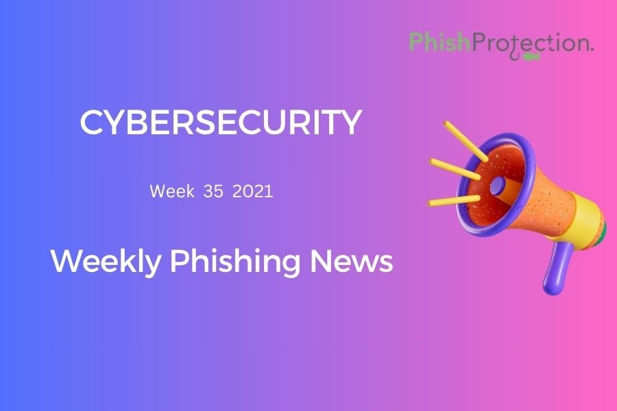 Cybersecurity Updates For The Week 35 of 2021