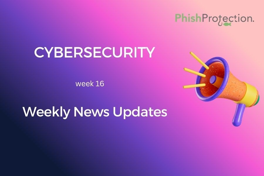 Cybersecurity Updates For The Week 16 of 2022