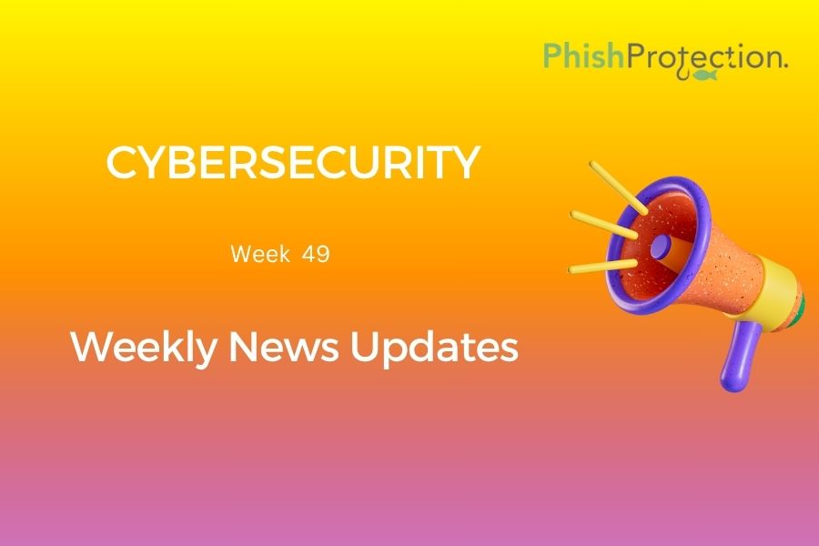 Cybersecurity Updates For The Week 49 of 2022