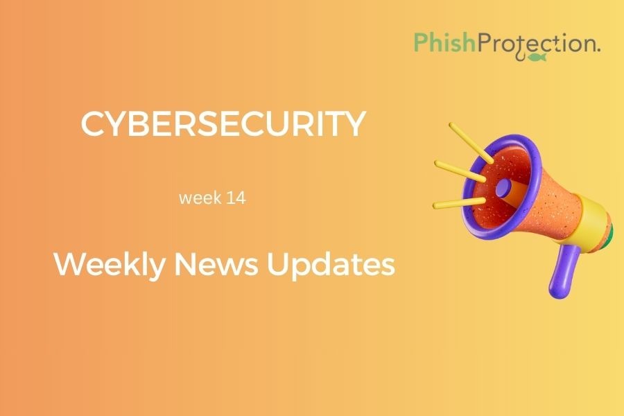 Cybersecurity Updates For The Week 14 of 2023